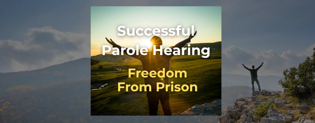 Successful Parole Hearing leads to freedom from Texas prison